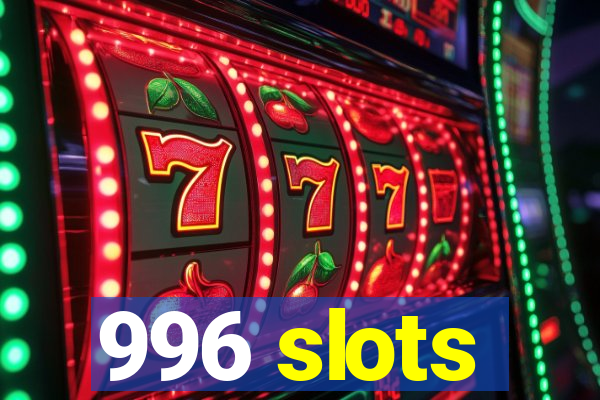 996 slots